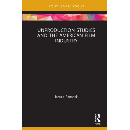Unproduction Studies and the American Film Industry