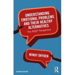 Understanding Emotional Problems and their Healthy Alternatives: The REBT Perspective