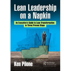 Lean Leadership on a Napkin: An Executive's Guide to Lean Transformation in Three Proven Steps