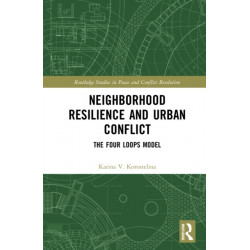 Neighborhood Resilience and Urban Conflict: The Four Loops Model