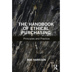 The Handbook of Ethical Purchasing: Principles and Practice