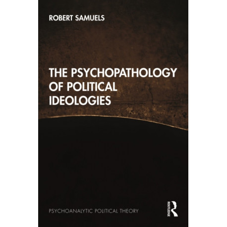 The Psychopathology of Political Ideologies