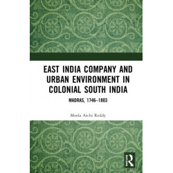 East India Company and Urban Environment in Colonial South India: Madras, 1746–1803