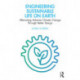 Engineering Sustainable Life on Earth: Alleviating Adverse Climate Change Through Better Design