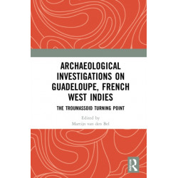 Archaeological Investigations on Guadeloupe, French West Indies: The Troumassoid Turning Point
