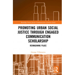 Promoting Urban Social Justice through Engaged Communication Scholarship: Reimagining Place