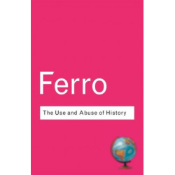 The Use and Abuse of History: Or How the Past is Taught to Children