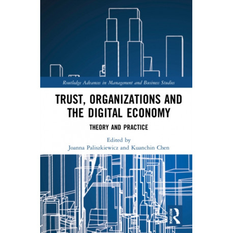 Trust, Organizations and the Digital Economy: Theory and Practice