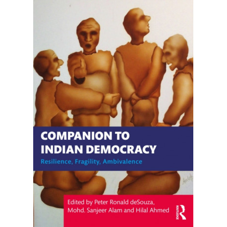 Companion to Indian Democracy: Resilience, Fragility, Ambivalence