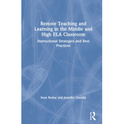 Remote Teaching and Learning in the Middle and High ELA Classroom: Instructional Strategies and Best Practices
