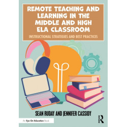 Remote Teaching and Learning in the Middle and High ELA Classroom: Instructional Strategies and Best Practices