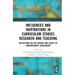 Influences and Inspirations in Curriculum Studies Research and Teaching: Reflections on the Origins and Legacy of Contemporary Scholarship