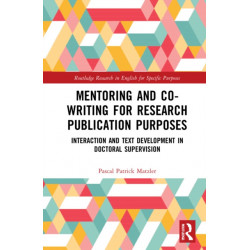 Mentoring and Co-Writing for Research Publication Purposes: Interaction and Text Development in Doctoral Supervision