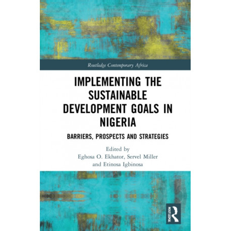 Implementing the Sustainable Development Goals in Nigeria: Barriers, Prospects and Strategies