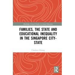 Families, the State and Educational Inequality in the Singapore City-State
