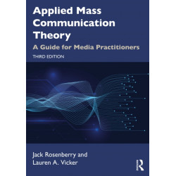 Applied Mass Communication Theory: A Guide for Media Practitioners
