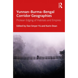 Yunnan–Burma–Bengal Corridor Geographies: Protean Edging of Habitats and Empires
