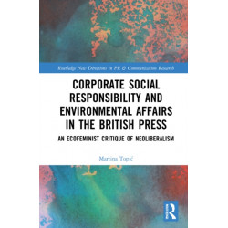 Corporate Social Responsibility and Environmental Affairs in the British Press: An Ecofeminist Critique of Neoliberalism