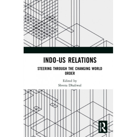 Indo-US Relations: Steering through the Changing World Order