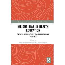 Weight Bias in Health Education: Critical Perspectives for Pedagogy and Practice