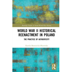 World War II Historical Reenactment in Poland: The Practice of Authenticity
