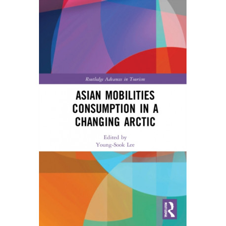 Asian Mobilities Consumption in a Changing Arctic