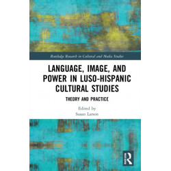 Language, Image and Power in Luso-Hispanic Cultural Studies: Theory and Practice
