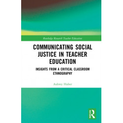 Communicating Social Justice in Teacher Education: Insights from a Critical Classroom Ethnography