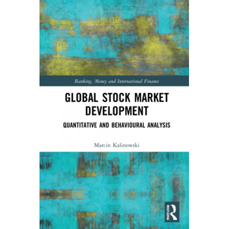 Global Stock Market Development: Quantitative and Behavioural Analysis