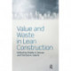 Value and Waste in Lean Construction