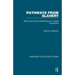 Pathways from Slavery: British and Colonial Mobilizations in Global Perspective
