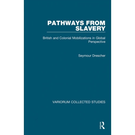 Pathways from Slavery: British and Colonial Mobilizations in Global Perspective