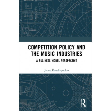 Competition Policy and the Music Industries: A Business Model Perspective