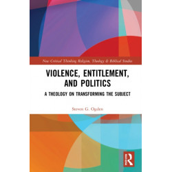 Violence, Entitlement, and Politics: A Theology on Transforming the Subject