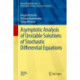 Asymptotic Analysis of Unstable Solutions of Stochastic Differential Equations