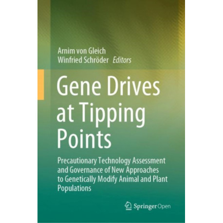 Gene Drives at Tipping Points: Precautionary Technology Assessment and Governance of New Approaches to Genetically Modify Animal and Plant Populations