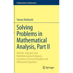 Solving Problems in Mathematical Analysis, Part II: Definite, Improper and Multidimensional Integrals, Functions of Several Variables and Differential Equations