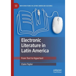 Electronic Literature in Latin America: From Text to Hypertext