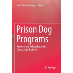 Prison Dog Programs: Renewal and Rehabilitation in Correctional Facilities