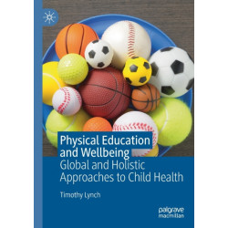 Physical Education and Wellbeing: Global and Holistic Approaches to Child Health