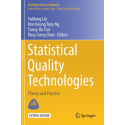Statistical Quality Technologies: Theory and Practice