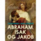 Abraham, Isak og Jakob