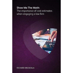 Show Me The Math: The importance of cost estimates when engaging a law firm: The importance of cost estimates when engaging a law firm