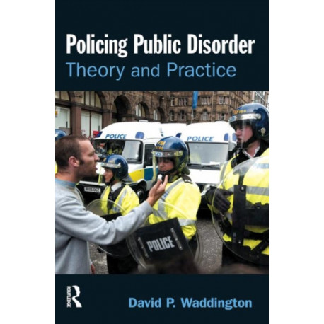 Policing Public Disorder: Theory and Practice