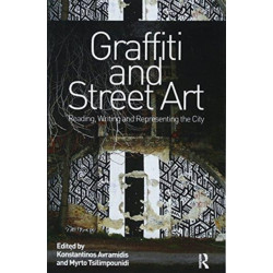 Graffiti and Street Art: Reading, Writing and Representing the City