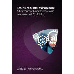 Redefining Matter Management: A Best Practice Guide to Improving Processes and Profitability: A Best Practice Guide to Improving Processes and Profitability