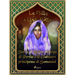 Storia di Beder principe di Persia e di Giahuare principessa di Samandal (Le Mille e Una Notte 45)