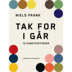 Tak for i går. 15 kunsthistorier