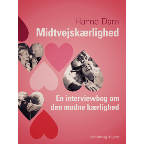 Midtvejskærlighed. En interviewbog om den modne kærlighed