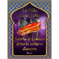Storia di Ganem detto lo schiavo d'amore (Le Mille e Una Notte 47)